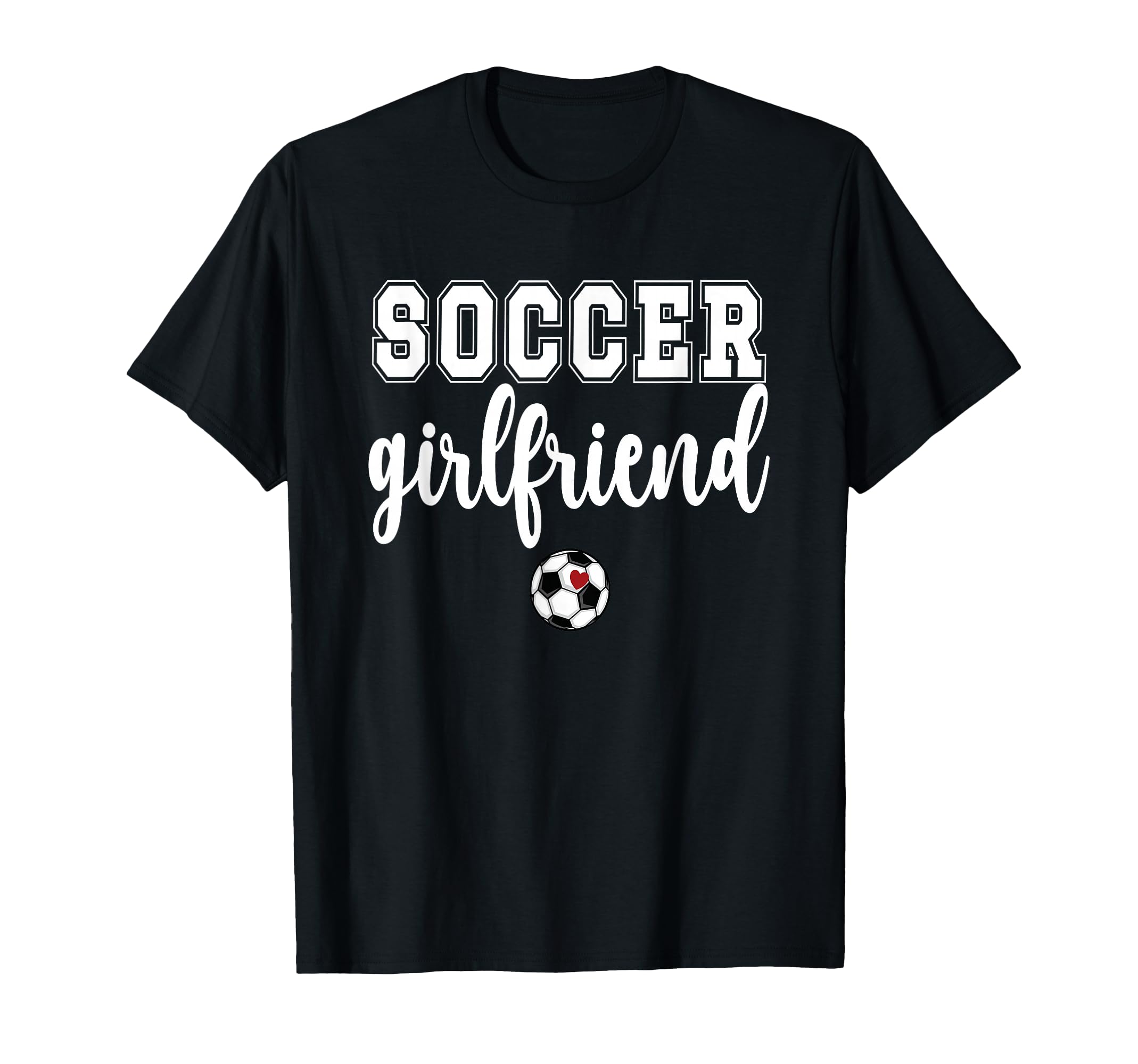 Soccer Girlfriend Soccer Player T-Shirt - Casual Everyday Wear for Adults - T-Shirt, Sweatshirt, Hoodie