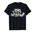 Adhd Is My Superpower Attention Deficit T-Shirt - Novelty Apparel Unisex - T-Shirt, Sweatshirt, Hoodie