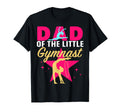 Dad Little Gymnast Birthday Gymnastics T-Shirt - Unique Graphic Unisex - T-Shirt, Sweatshirt, Hoodie