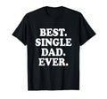 Best Single Dad Ever Single Dad T-Shirt - Custom Art Print Men Women - T-Shirt, Sweatshirt, Hoodie