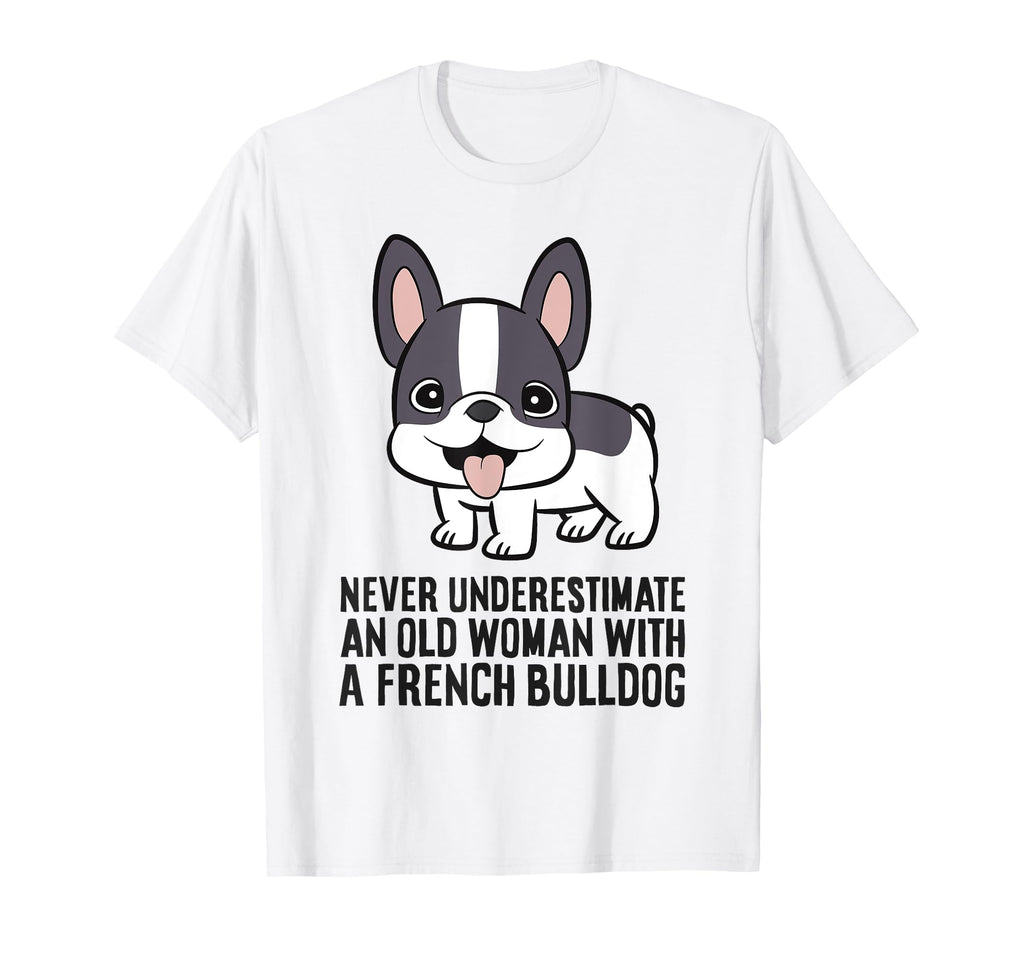 Never Underestimate Old French Bulldog T-Shirt - Unique Graphic for Adults - T-Shirt, Sweatshirt, Hoodie