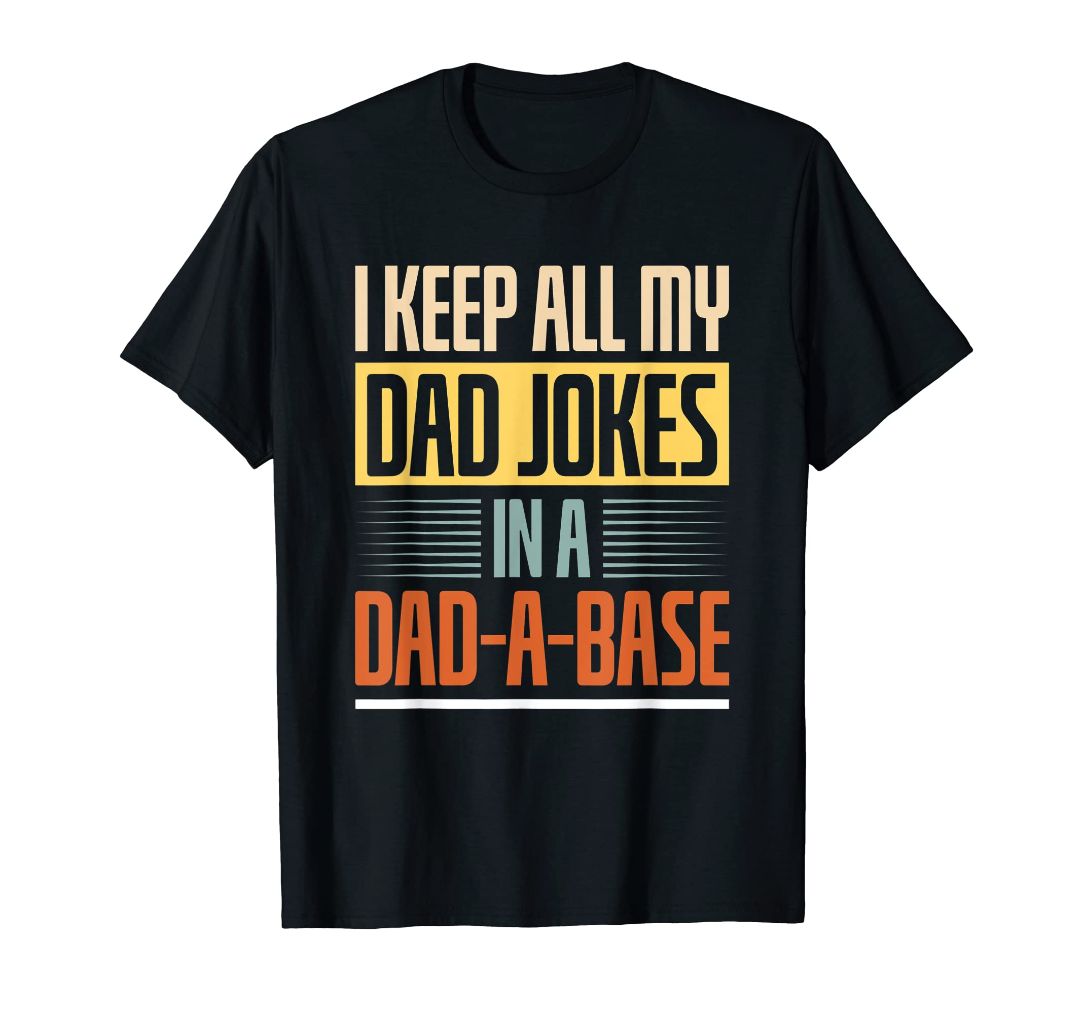 Funny I Keep All My Dad Jokes Dad Base T-Shirt - Graphic Print Men Women - T-Shirt, Sweatshirt, Hoodie