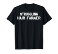 Struggling Hair Farmer Bald Dad T-Shirt - Novelty Apparel for Adults - T-Shirt, Sweatshirt, Hoodie