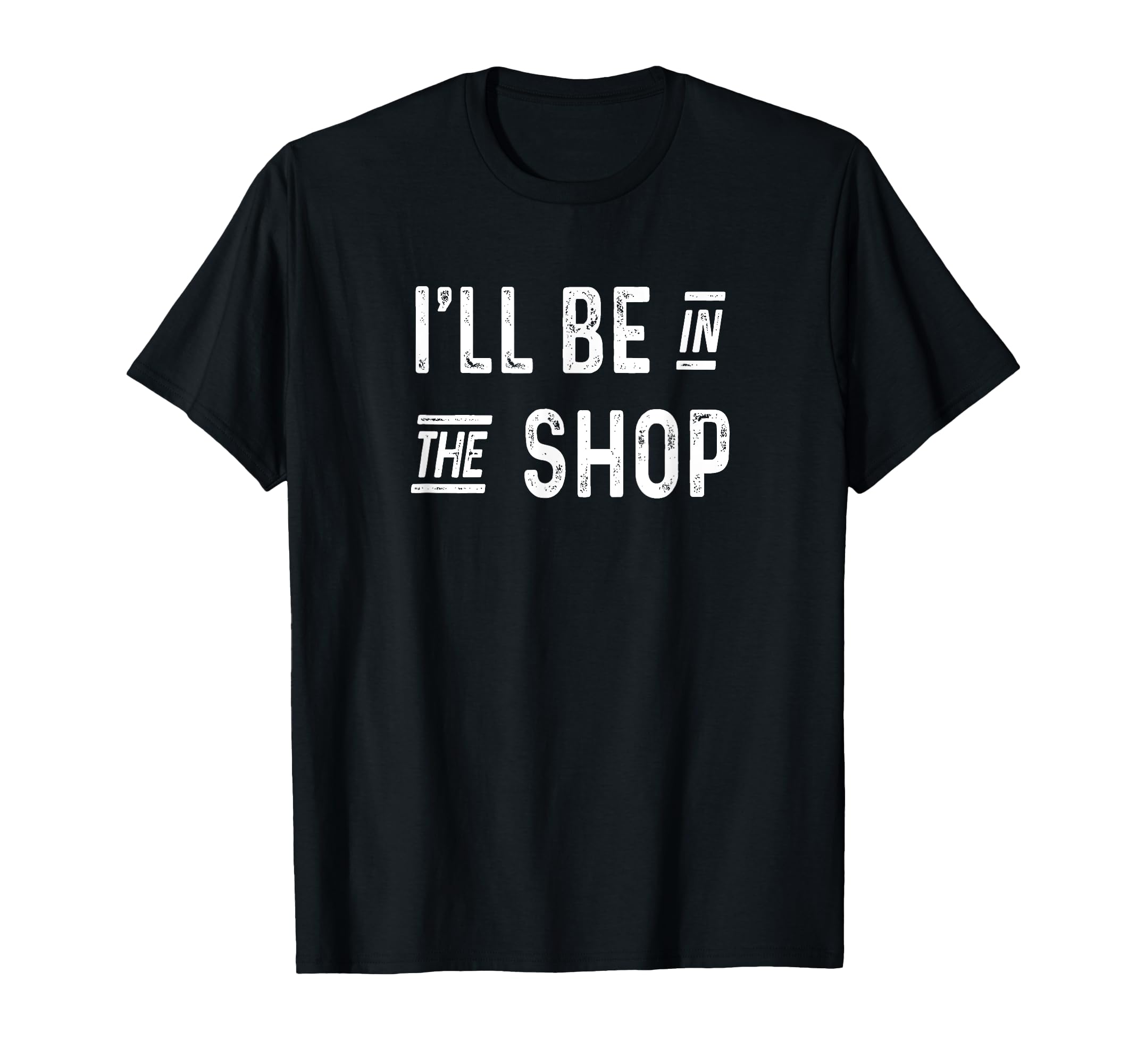 Ill Be Shop Woodworking Car Mechanic T-Shirt - Trendy Graphic for Adults - T-Shirt, Sweatshirt, Hoodie