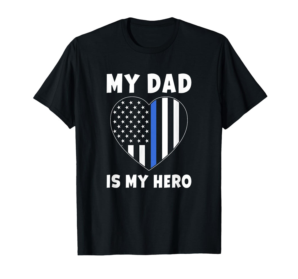My Dad Is My Hero Police Officer Dad T-Shirt - Aesthetic Graphic Men Women - T-Shirt, Sweatshirt, Hoodie