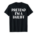 Pretend Im Bailiff Funny Halloween Diy T-Shirt - Novelty Apparel Unisex - T-Shirt, Sweatshirt, Hoodie