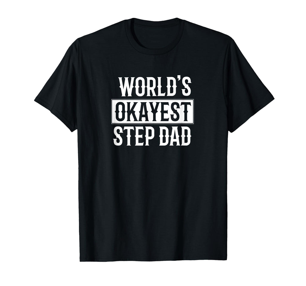 Worlds Okayest Stepdad Gift Step Dad T-Shirt - Aesthetic Graphic Unisex - T-Shirt, Sweatshirt, Hoodie