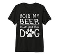 Hold My Beer I Have To Pet This Dog T-Shirt - Fun Novelty Design Men Women - T-Shirt, Sweatshirt, Hoodie