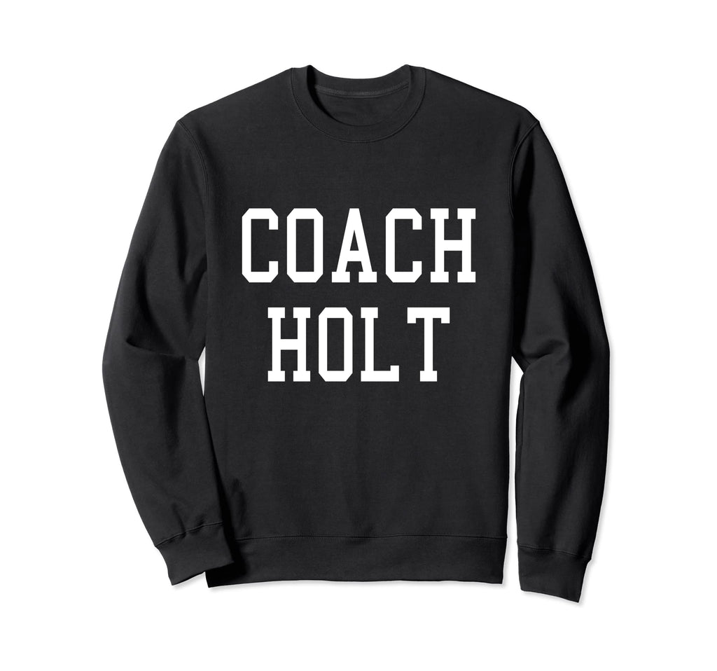 Coach Holt Custom Football Sweatshirt - Casual Everyday Wear Men Women - T-Shirt, Sweatshirt, Hoodie