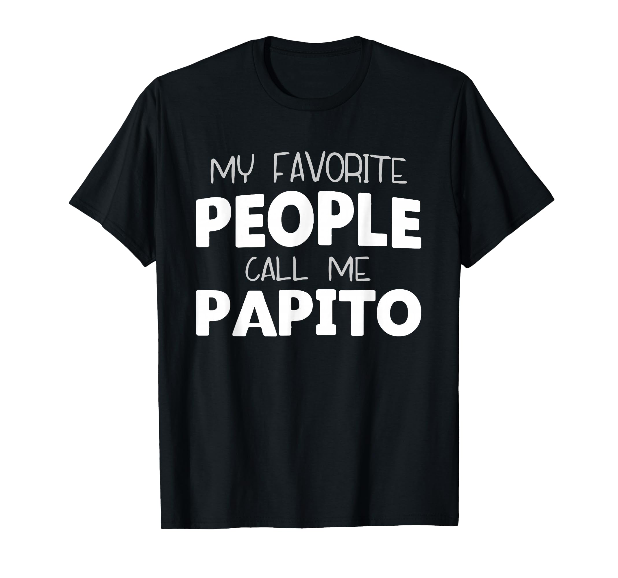 Papito Grandpa Fathers Day T-Shirt - Casual Everyday Wear for Adults - T-Shirt, Sweatshirt, Hoodie