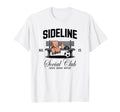 Sideline Social Club Soccer Mom Game T-Shirt - Fun Novelty Design Unisex - T-Shirt, Sweatshirt, Hoodie