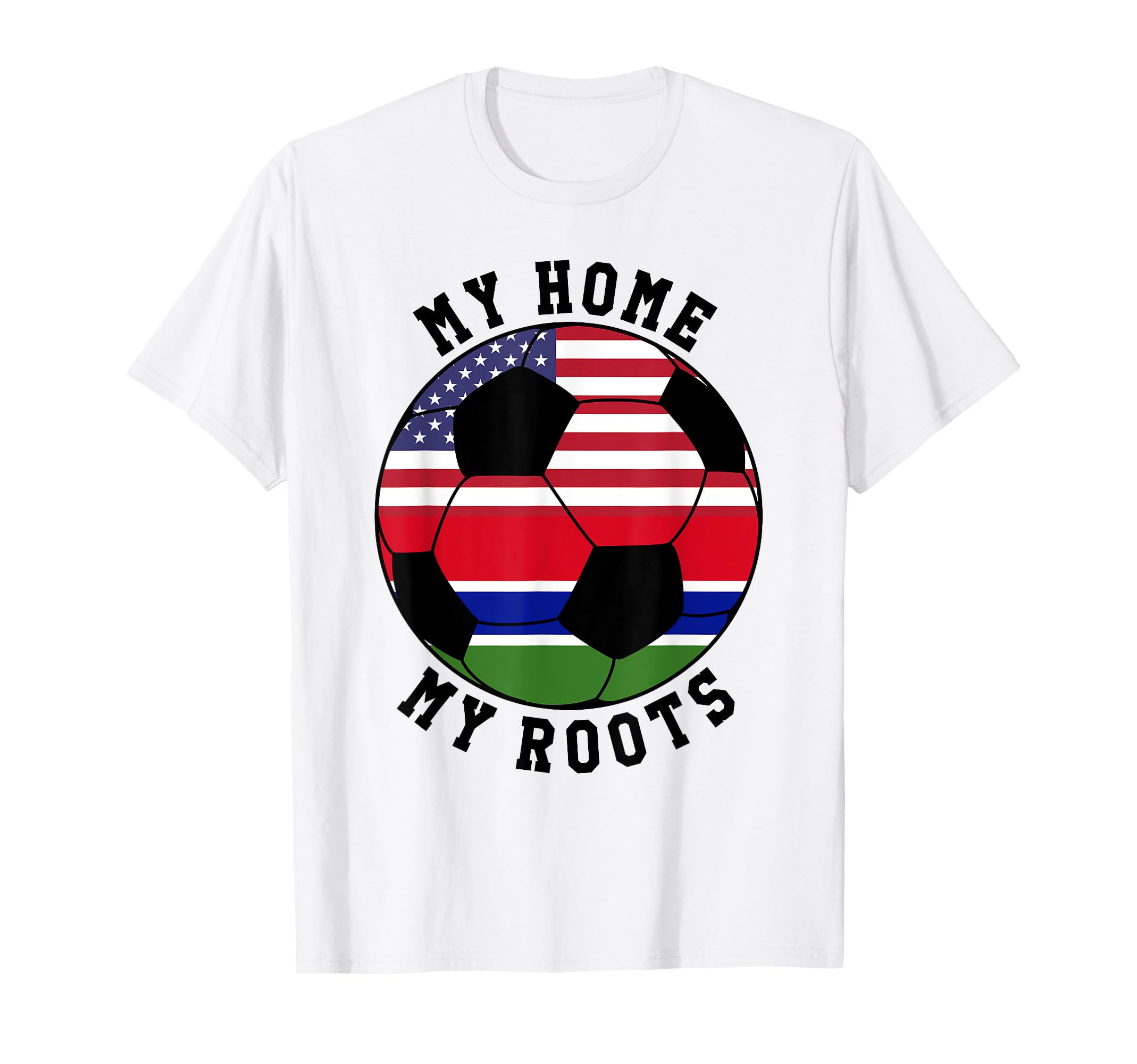 My Home My Roots Gambia Flag T-Shirt - Casual Everyday Wear for Adults - T-Shirt, Sweatshirt, Hoodie