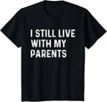 Kids Funny Quote I Still Live with My Parents, - Adult & Kids T-Shirts, Sweatshirts & Hoodies apparel design preview 1