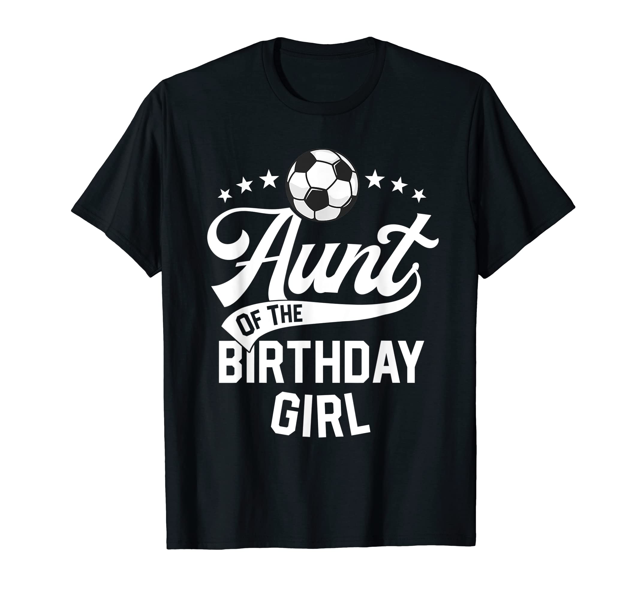 Aunt Birthday Soccer Themed Party Futbol T-Shirt - Streetwear Style Unisex - T-Shirt, Sweatshirt, Hoodie