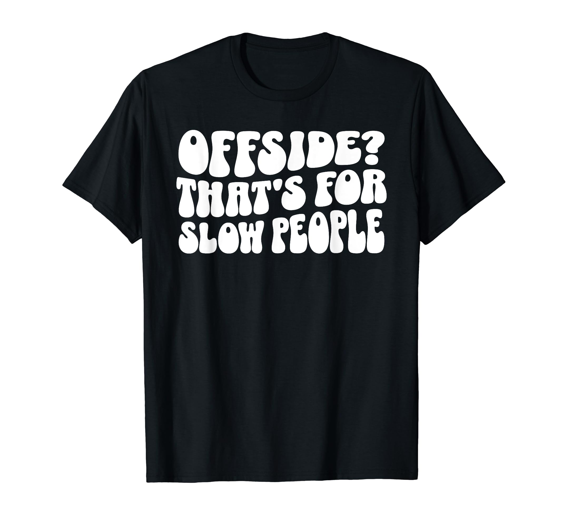 Funny Soccer Mom Offside Is Slow People T-Shirt - Streetwear Style Unisex - T-Shirt, Sweatshirt, Hoodie