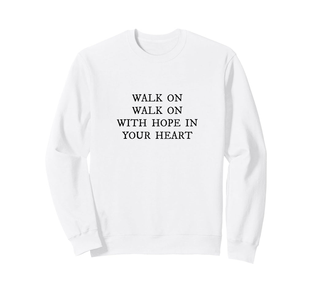 Walk Hope Your Heart Liverpool Sweatshirt - Aesthetic Graphic Men Women - T-Shirt, Sweatshirt, Hoodie