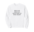 Walk Hope Your Heart Liverpool Sweatshirt - Aesthetic Graphic Men Women - T-Shirt, Sweatshirt, Hoodie