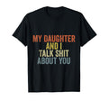 My Daughter Andi Talk Sh T About You T-Shirt - Fun Novelty Design Men Women - T-Shirt, Sweatshirt, Hoodie