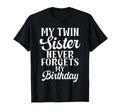 My Twin Sister Never Forgets My T-Shirt - Streetwear Style Men Women - T-Shirt, Sweatshirt, Hoodie