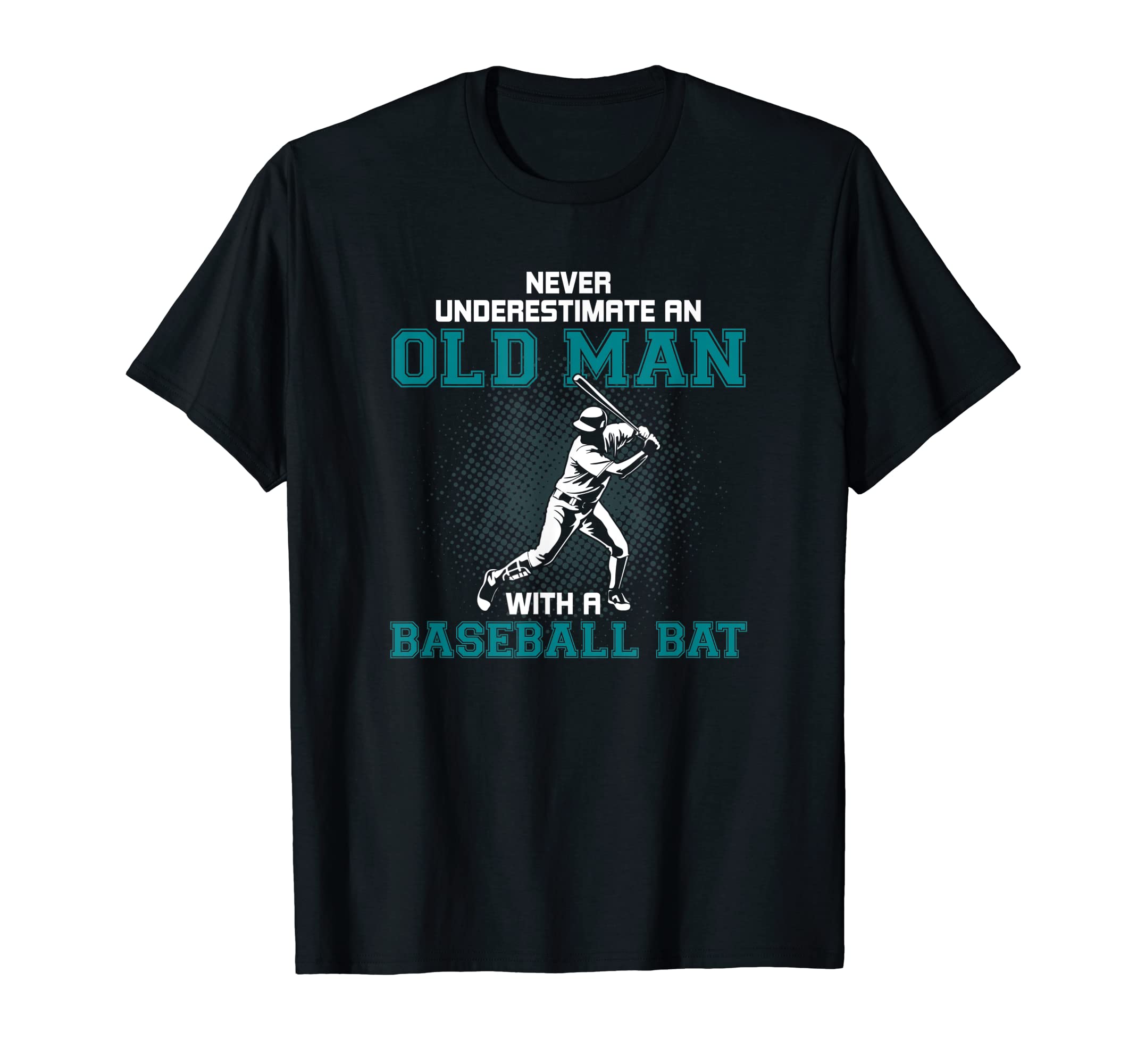 Mens Old Baseball Bat Grandpa Dad Funny T-Shirt - Unique Graphic Men Women - T-Shirt, Sweatshirt, Hoodie