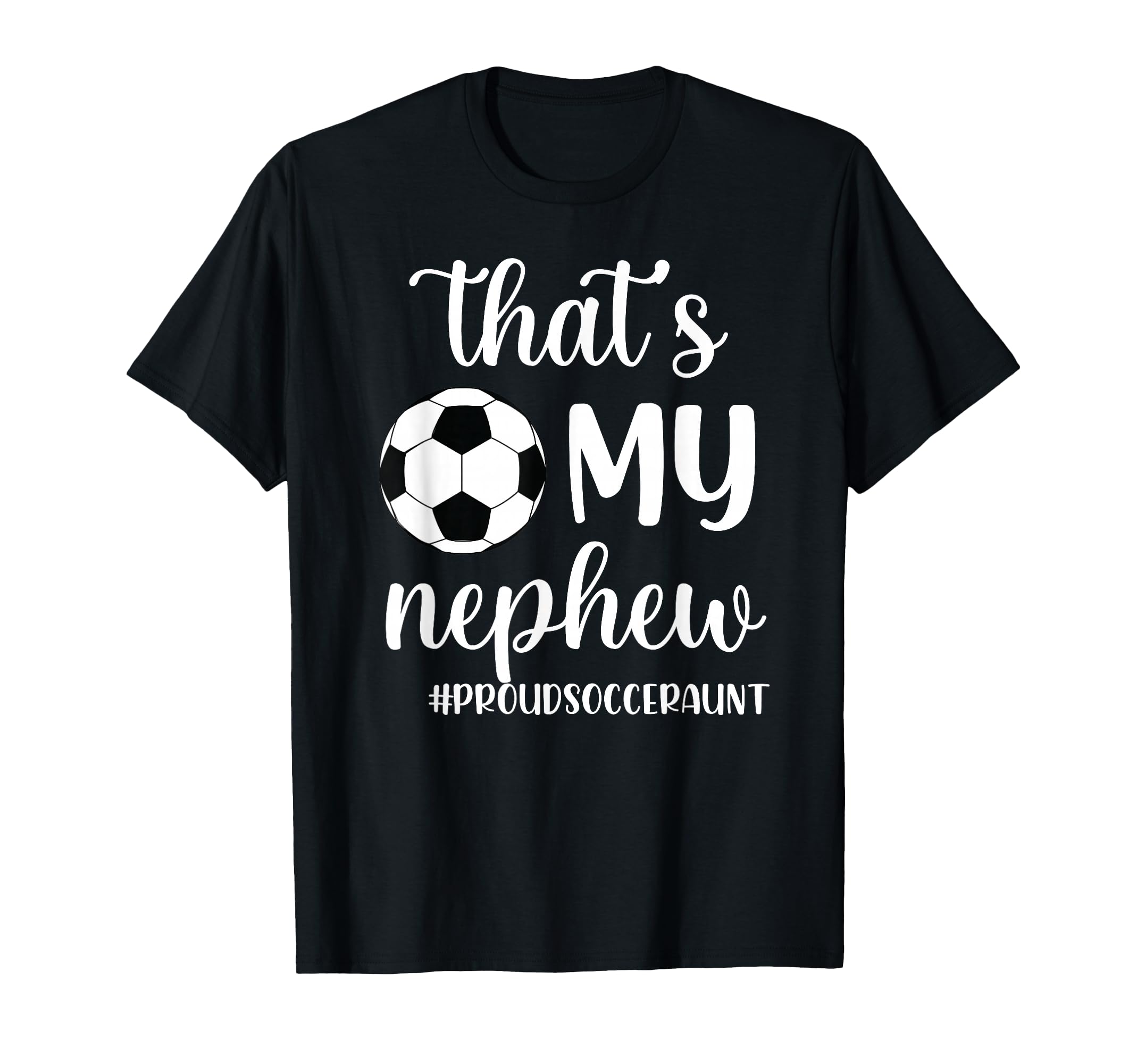 Thats My Nephew Proud Soccer Auntie T-Shirt - Aesthetic Graphic Men Women - T-Shirt, Sweatshirt, Hoodie