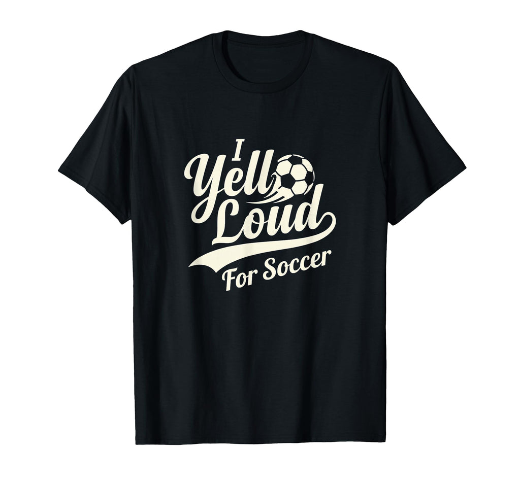 I Yell Loud Soccer Mom Heart Club Gameday T-Shirt - Novelty Apparel Unisex - T-Shirt, Sweatshirt, Hoodie