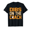 Dibs Coach Baseball Player Sports T-Shirt - Novelty Apparel for Adults - T-Shirt, Sweatshirt, Hoodie