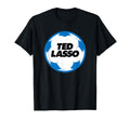 Ted Lasso Soccer Ball Logo T-Shirt - Streetwear Style Men Women - T-Shirt, Sweatshirt, Hoodie
