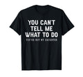 You Cant Tell Me What To Do Youre Not My T-Shirt - Unique Graphic Unisex - T-Shirt, Sweatshirt, Hoodie