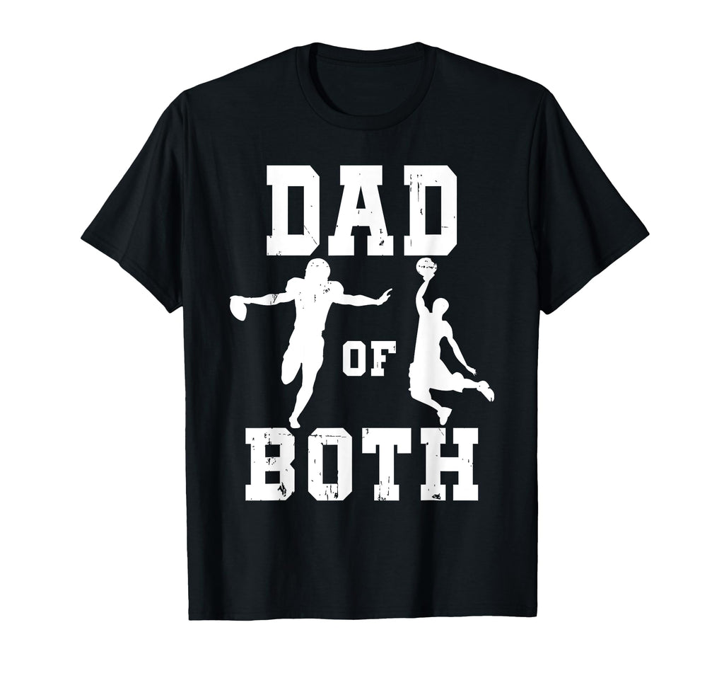Dad Both Funny Football Basketball Dad T-Shirt - Streetwear Style Men Women - T-Shirt, Sweatshirt, Hoodie