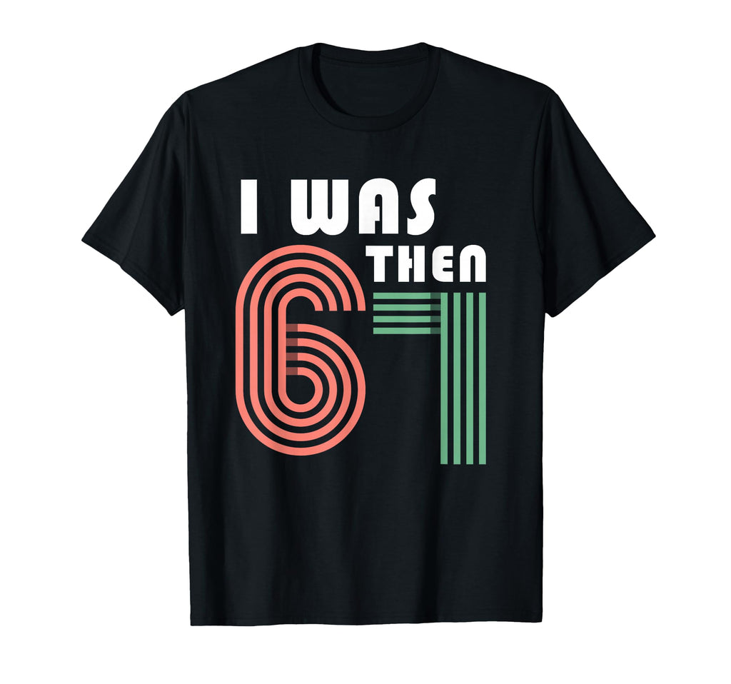 I Was 6 Then 7 Now Im 8 T-Shirt - Novelty Apparel Men Women - T-Shirt, Sweatshirt, Hoodie