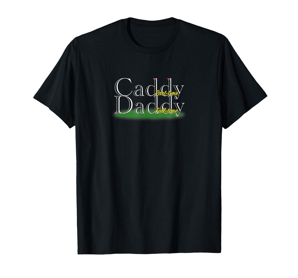 Caddy Daddy Golfer Golfers Golf Gift T-Shirt - Trendy Graphic Unisex - T-Shirt, Sweatshirt, Hoodie