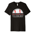 Baseball All Way Baseball Player Baseball T-Shirt - Trendy Graphic Unisex - T-Shirt, Sweatshirt, Hoodie