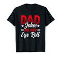 Dad Jokes Are How Eye Roll Funny Dad T-Shirt - Streetwear Style Unisex - T-Shirt, Sweatshirt, Hoodie