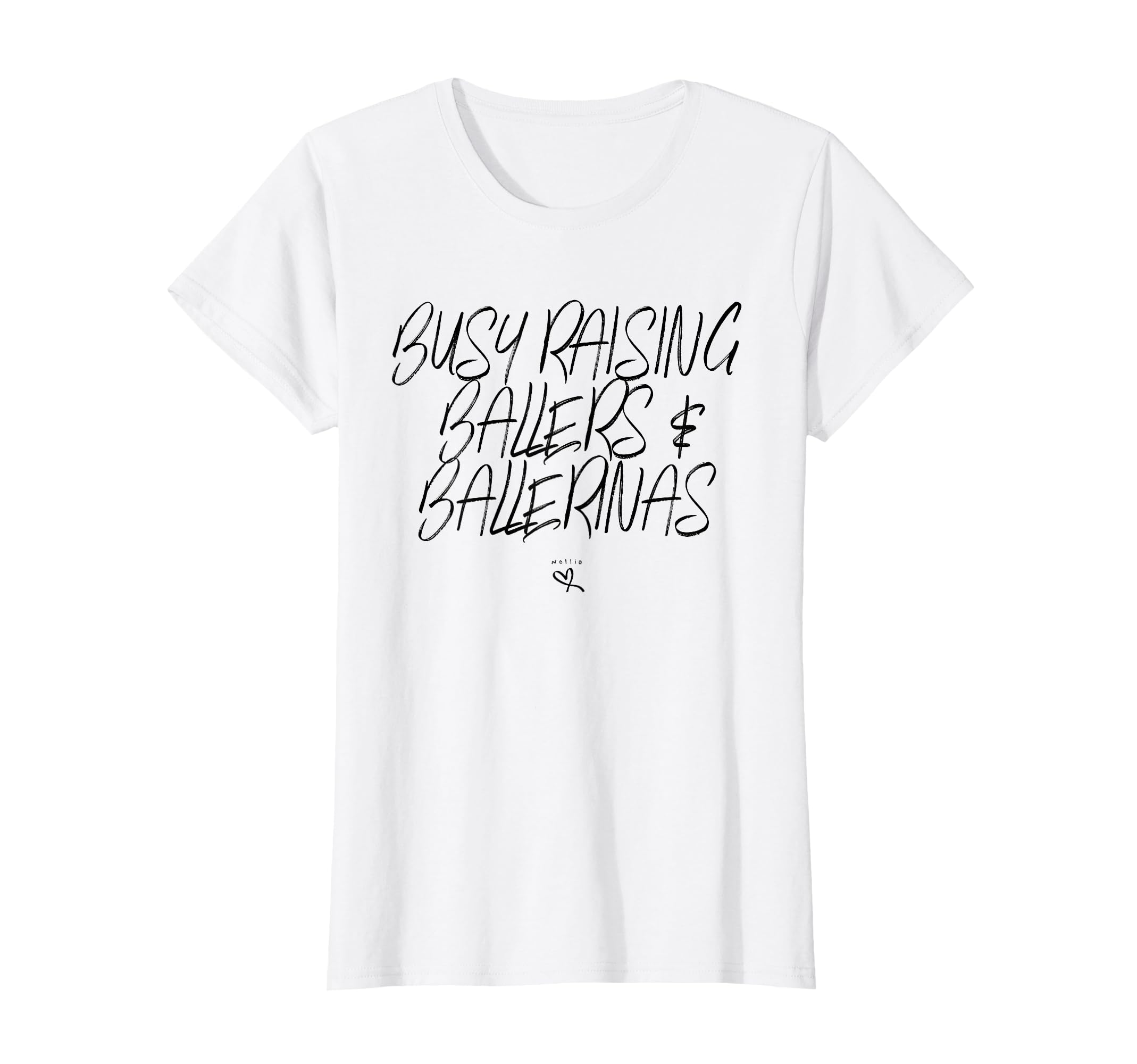 Busy Raising Ballers Ballerinas T-Shirt - Custom Art Print Men Women - T-Shirt, Sweatshirt, Hoodie