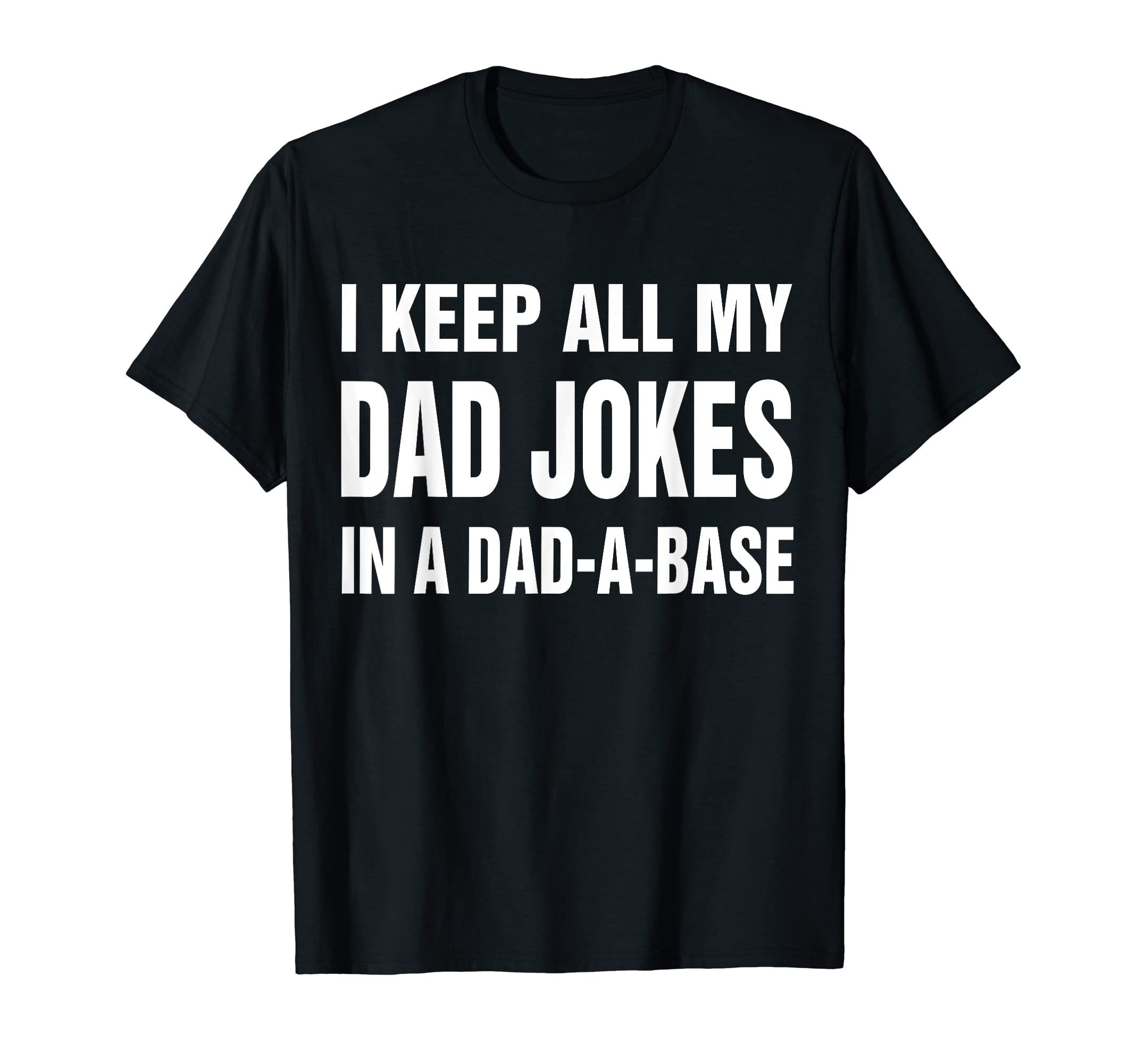 I Keep All My Dad Jokes Dad Base T-Shirt - Fun Novelty Design for Adults - T-Shirt, Sweatshirt, Hoodie