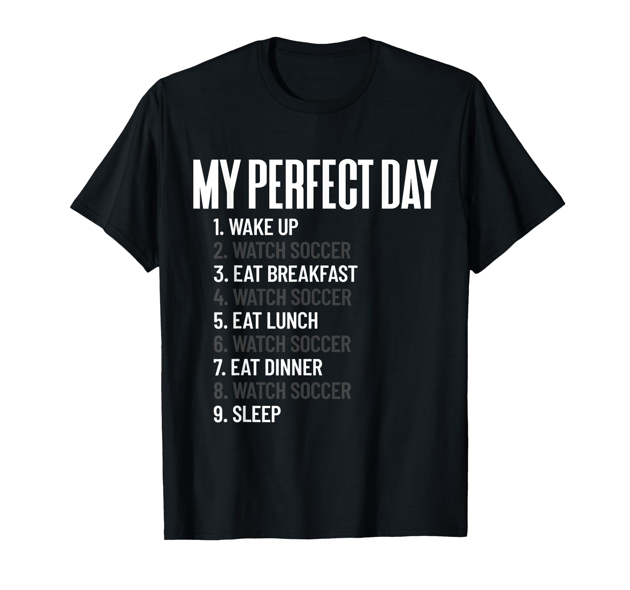 My Day Watch Soccer All Day Football T-Shirt - Custom Art Print Men Women - T-Shirt, Sweatshirt, Hoodie