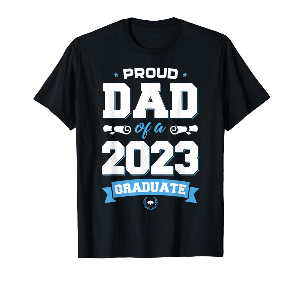 Graduation Gift Proud Dad Class 2023 T-Shirt - Streetwear Style Men Women - T-Shirt, Sweatshirt, Hoodie