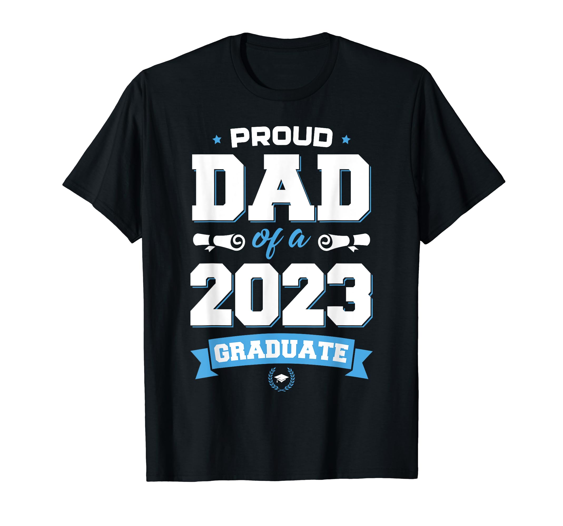 Graduation Gift Proud Dad Class 2023 T-Shirt - Streetwear Style Men Women - T-Shirt, Sweatshirt, Hoodie