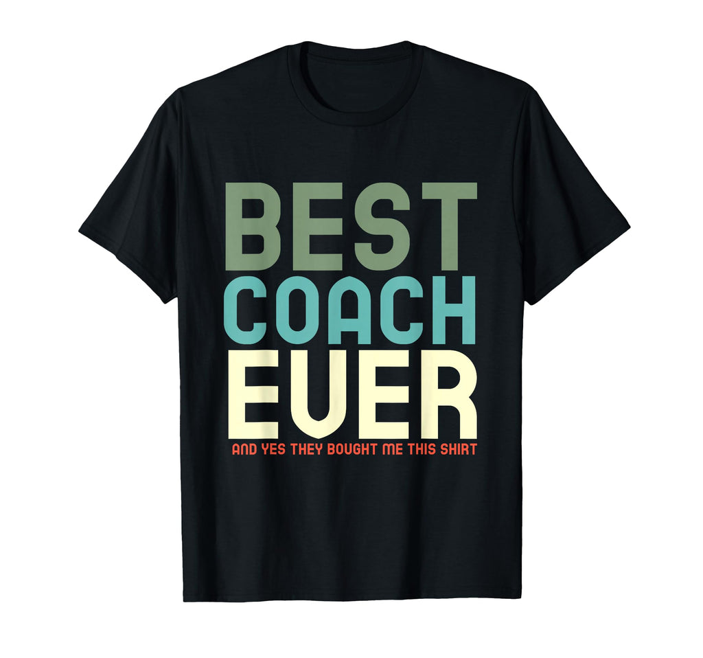 Best Coach Ever And Yes They Bought Me T-Shirt - Minimalist Print Unisex - T-Shirt, Sweatshirt, Hoodie