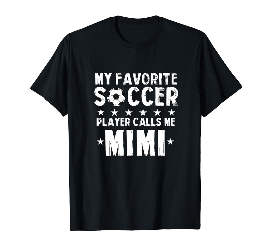 My Favorite Soccer Player Calls Me Mimi T-Shirt - Unique Graphic Men Women - T-Shirt, Sweatshirt, Hoodie