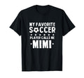 My Favorite Soccer Player Calls Me Mimi T-Shirt - Unique Graphic Men Women - T-Shirt, Sweatshirt, Hoodie