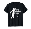 Its Sneaky Long Funny Dad His Funny Golf T-Shirt - Unique Graphic Men Women - T-Shirt, Sweatshirt, Hoodie