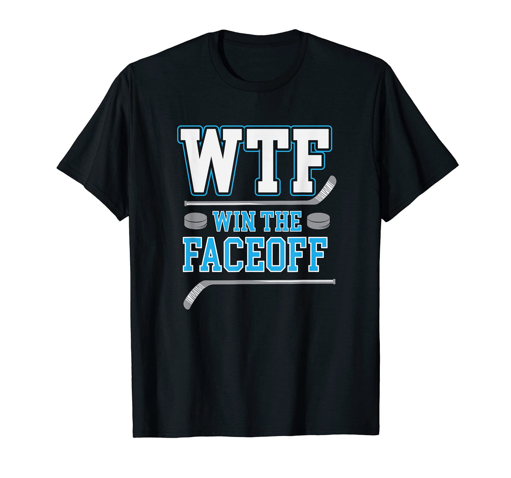 Win Faceoff Funny Ice Hockey T-Shirt - Casual Everyday Wear Men Women - T-Shirt, Sweatshirt, Hoodie