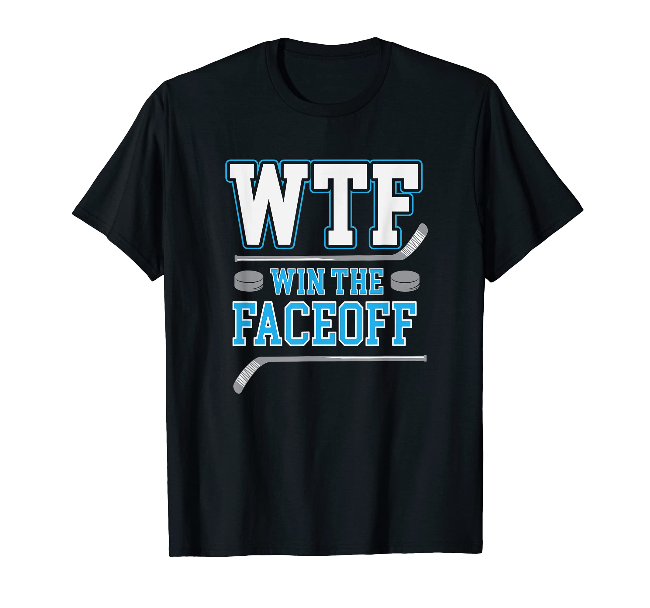 Win Faceoff Funny Ice Hockey T-Shirt - Casual Everyday Wear Men Women - T-Shirt, Sweatshirt, Hoodie