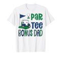 Par Bonus Dad Golf Lover Birthday Party T-Shirt - Graphic Print Men Women - T-Shirt, Sweatshirt, Hoodie
