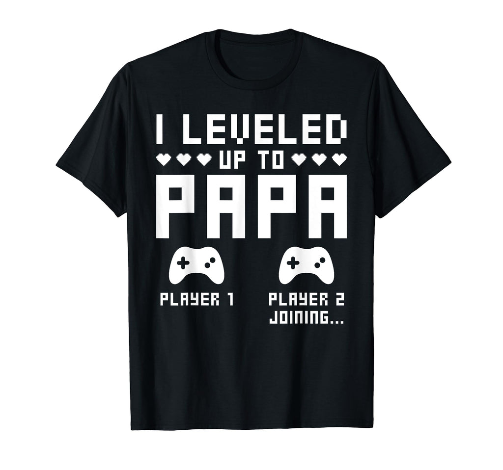 Leveled Up To Papa Video Gaming Gamer T-Shirt - Graphic Print Men Women - T-Shirt, Sweatshirt, Hoodie