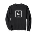 G O L D Au Periodic Table Elements Sweatshirt - Graphic Print Men Women - T-Shirt, Sweatshirt, Hoodie