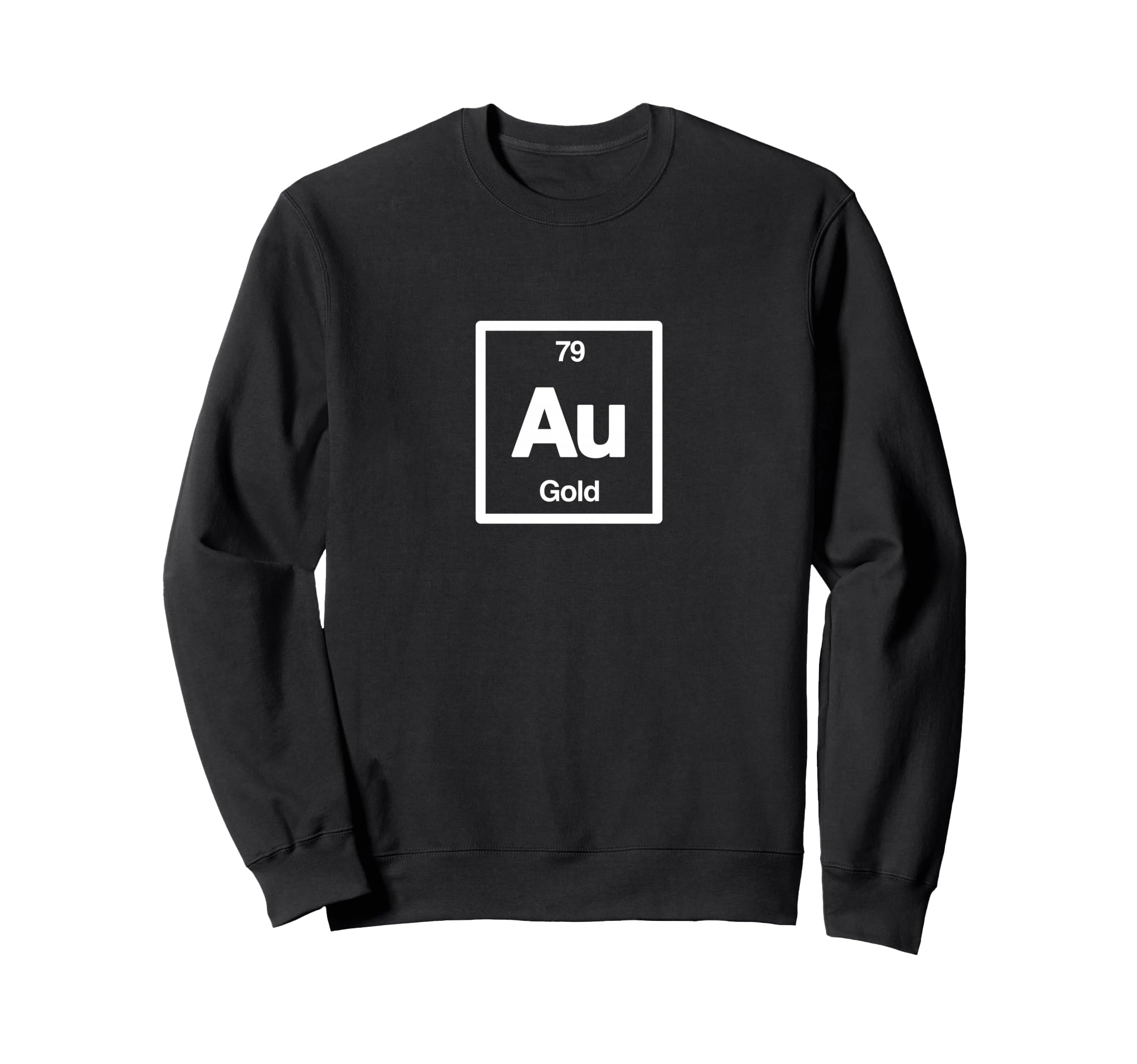 G O L D Au Periodic Table Elements Sweatshirt - Graphic Print Men Women - T-Shirt, Sweatshirt, Hoodie