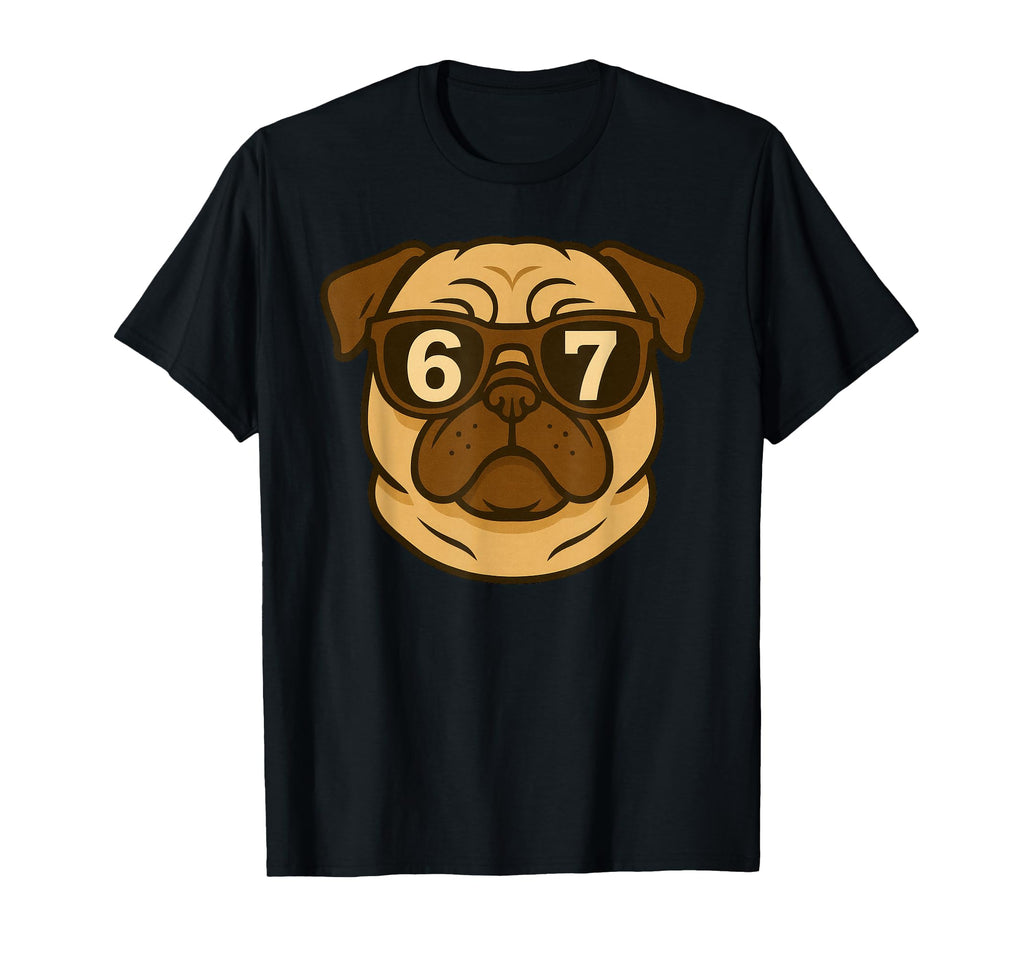 Funny Dog Pug Sunglasses 67 Six Seven T-Shirt - Streetwear Style Men Women - T-Shirt, Sweatshirt, Hoodie